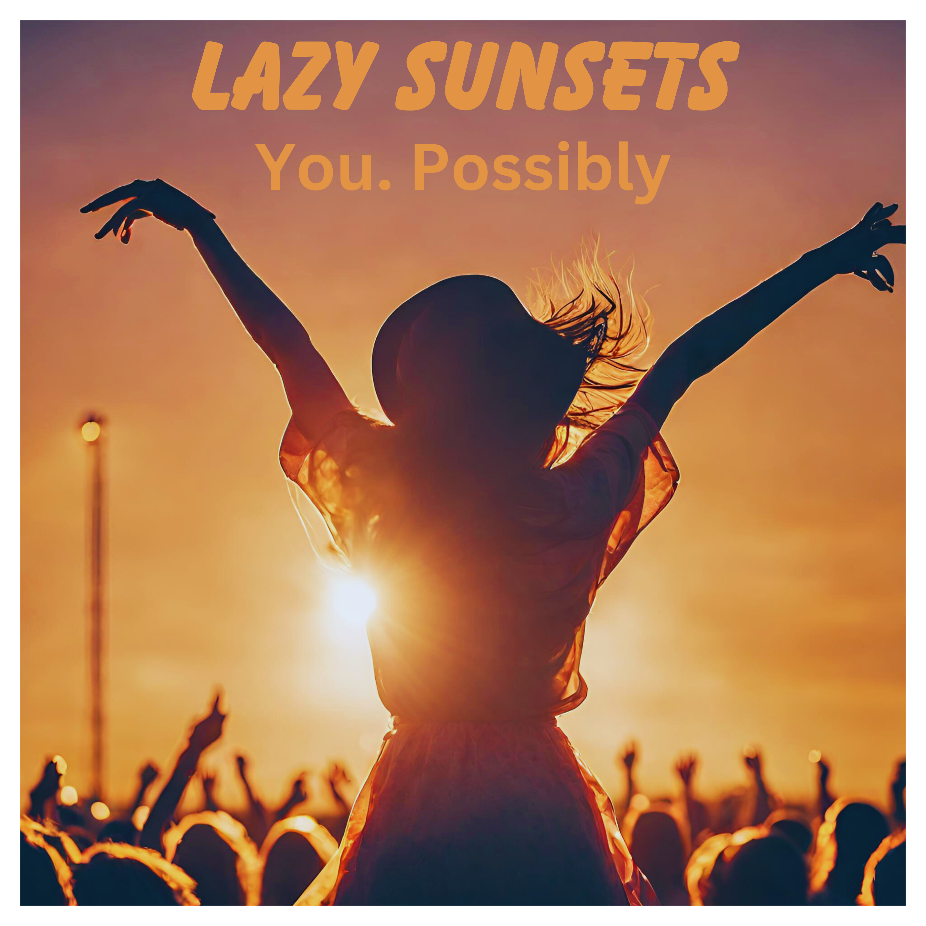 LAZY SUNSETS HAVE RELEASED A POWERFUL ANTHEM OF SELF-LIBERATION AND INDEPENDENCE TITLED “YOU. POSSIBLY”