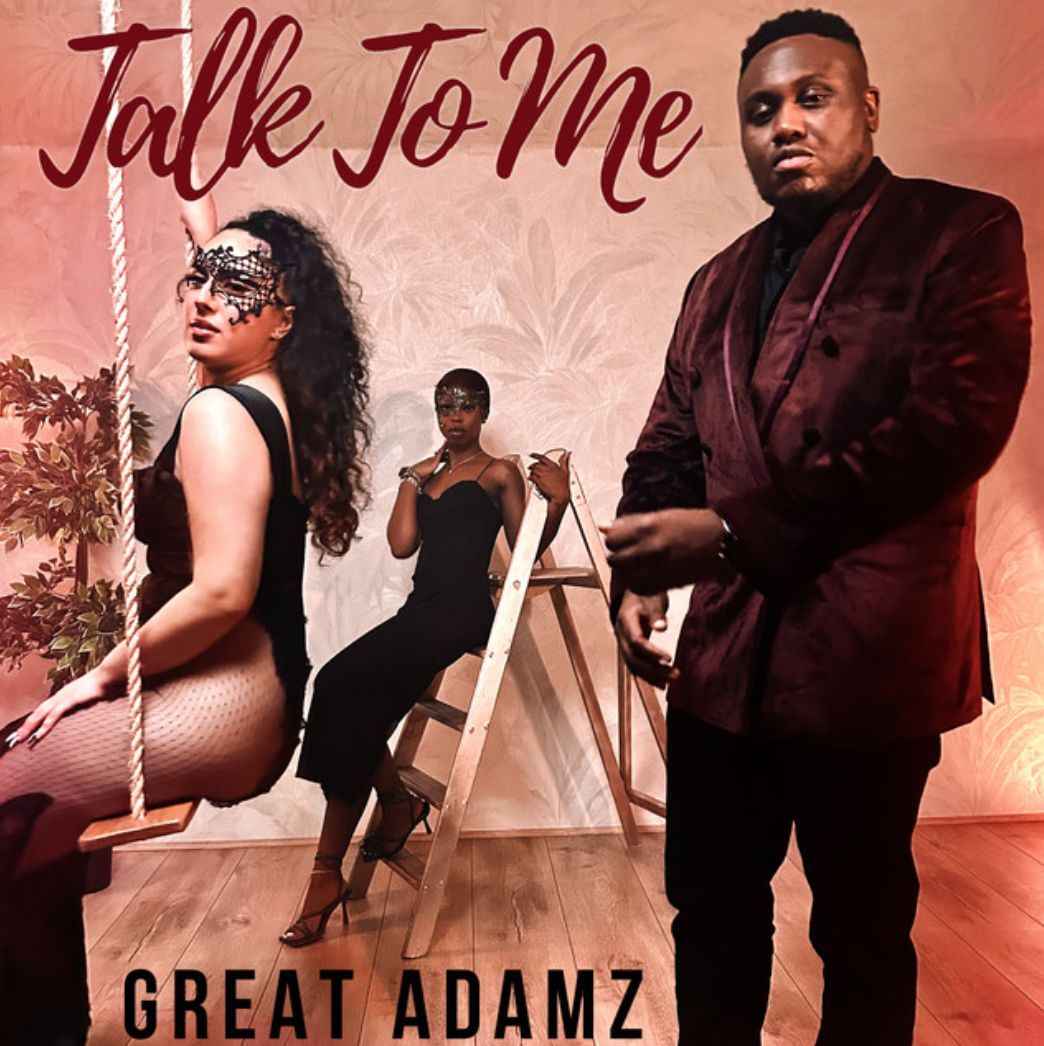 GREAT ADAMZ POURS HIS OUT TO HIS CRUSH IN HIS LATEST SINGLE “TALK TO ME”
