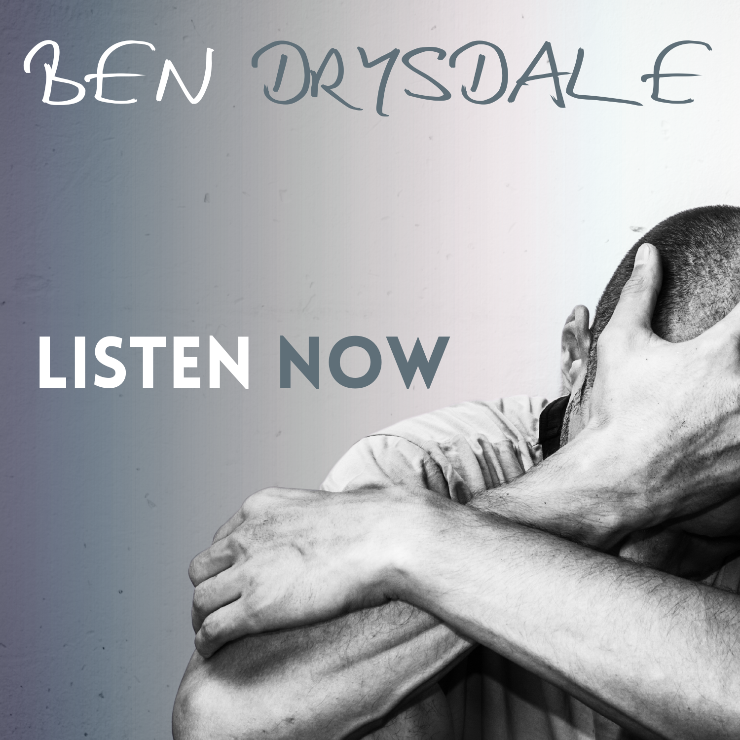 YOU MATTER, SAYS BEN DRYSDALE IN HIS NEW SINGLE “LISTEN NOW”