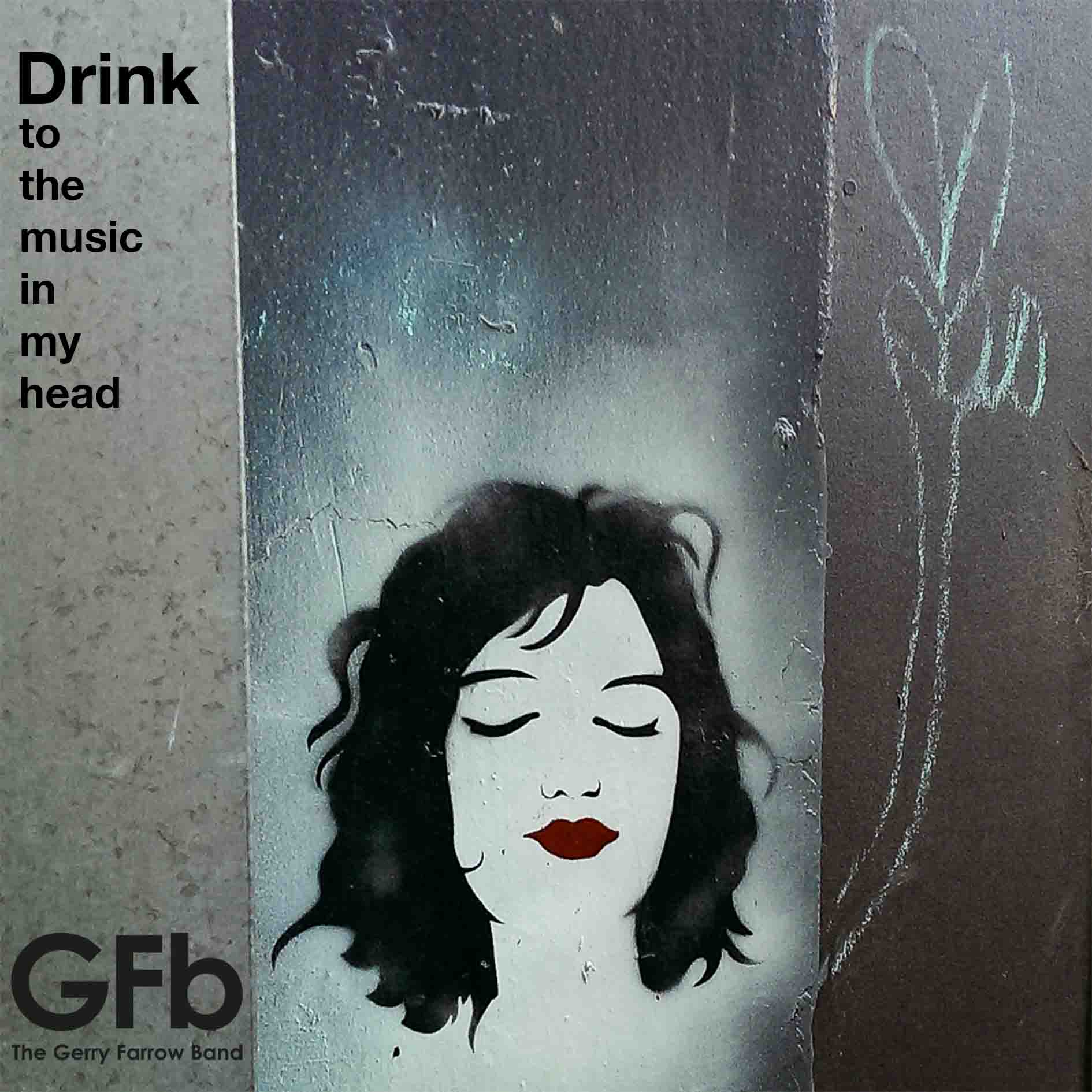 GET INTO A NEW GROOVE WITH THE GERRY FARROW BAND’S NEW EP “DRINK (TO THE MUSIC IN MY HEAD”)