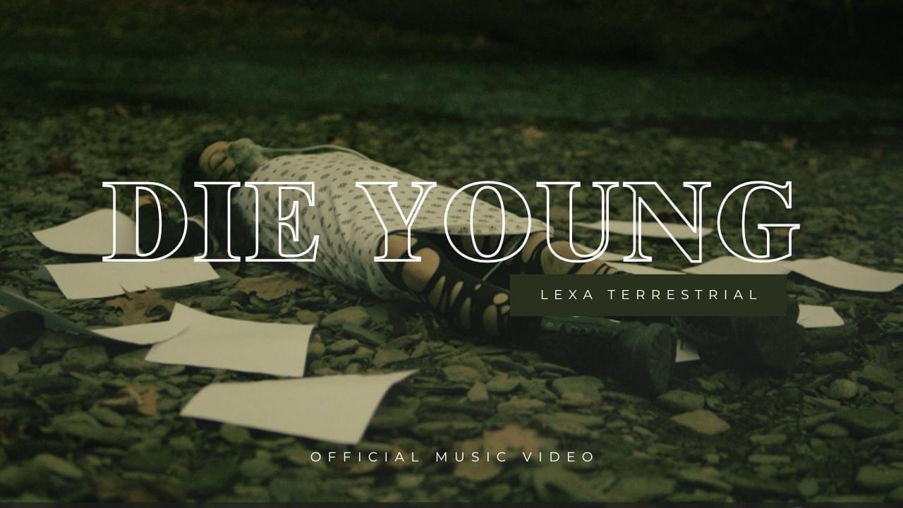 LEXA TERRESTRIAL SHEDS LIGHT ON THE BLATANT NEGLECT IN THE HEALTHCARE SYSTEM WITH HER VIDEO “DIE YOUNG”
