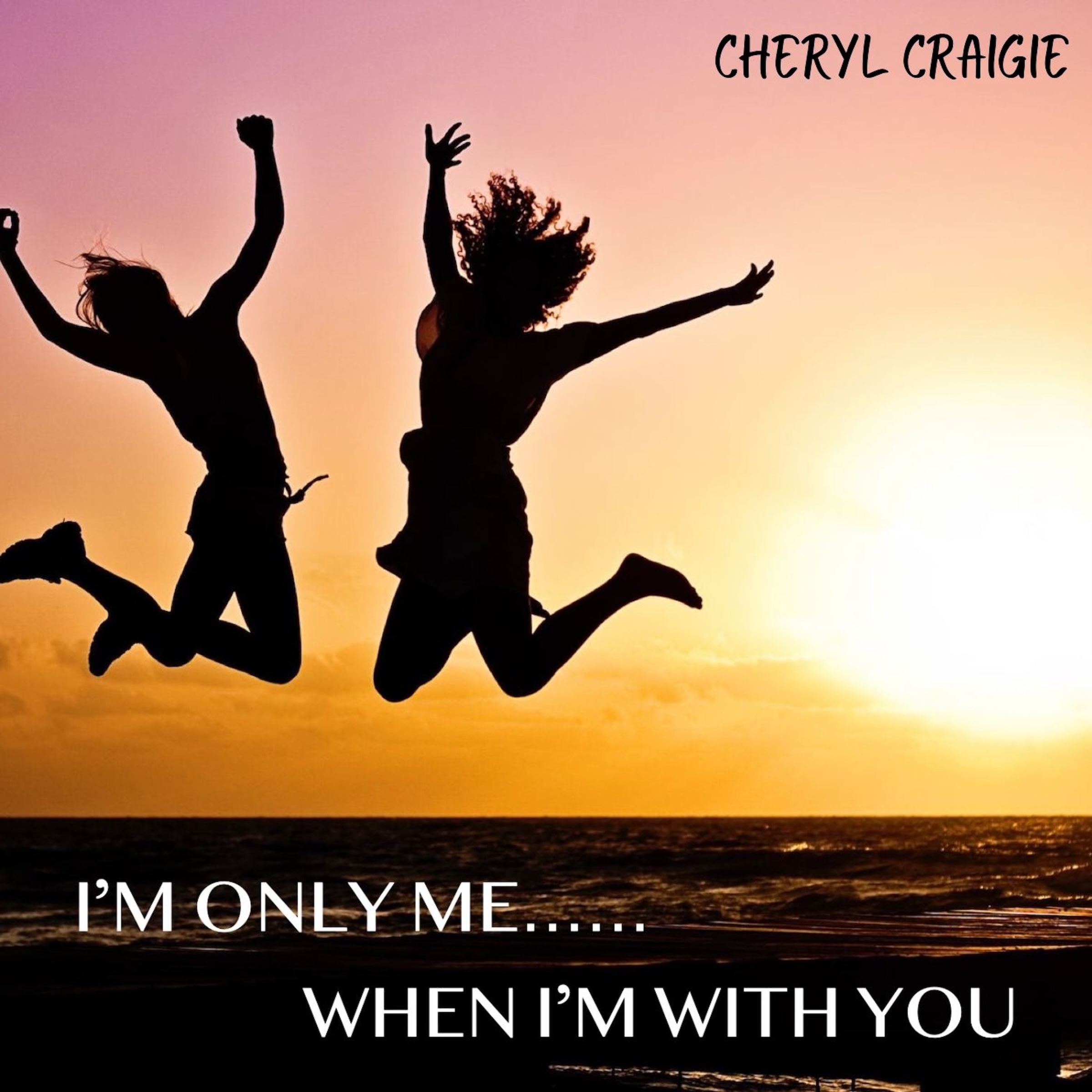 WITNESS A FLOURISHING RELATIONSHIP WITH CHERYL CRAIGIE’S SONG “I’M ONLY ME WHEN I’M WITH YOU”