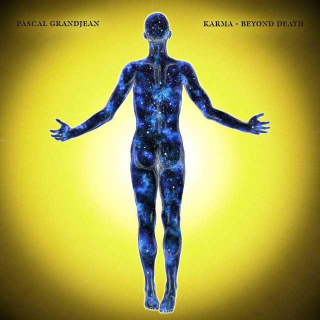LEARN THE MYSTERIES OF LIFE WITH PASCAL GRANDJEAN’S ALBUM “KARMA BEYOND DEATH”