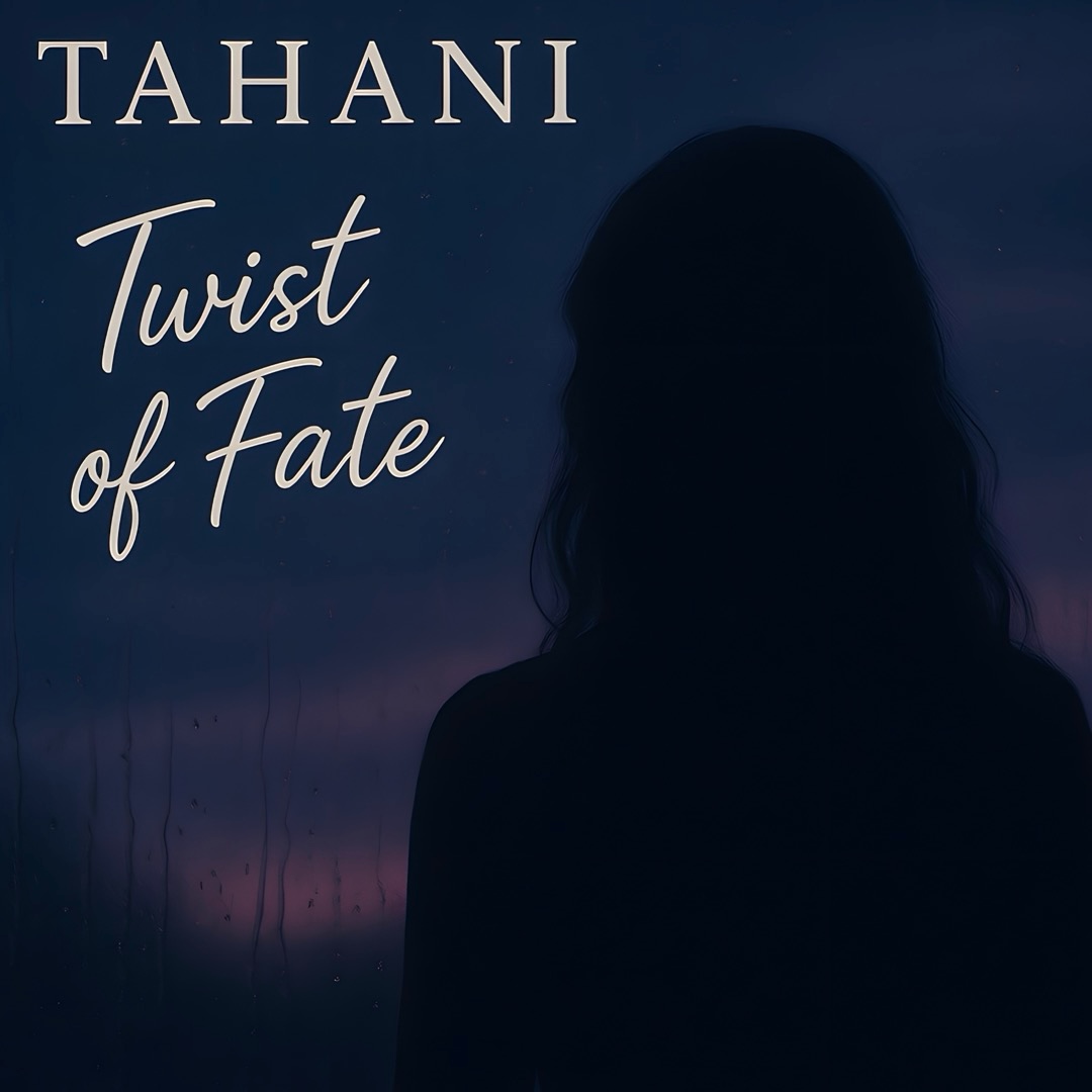 TAHANI TALKS ABOUT HARD DECISIONS, FORGIVENESS, AND UNRESOLVED WOUNDS IN HER NEW HIT SINGLE “TWIST OF FATE”
