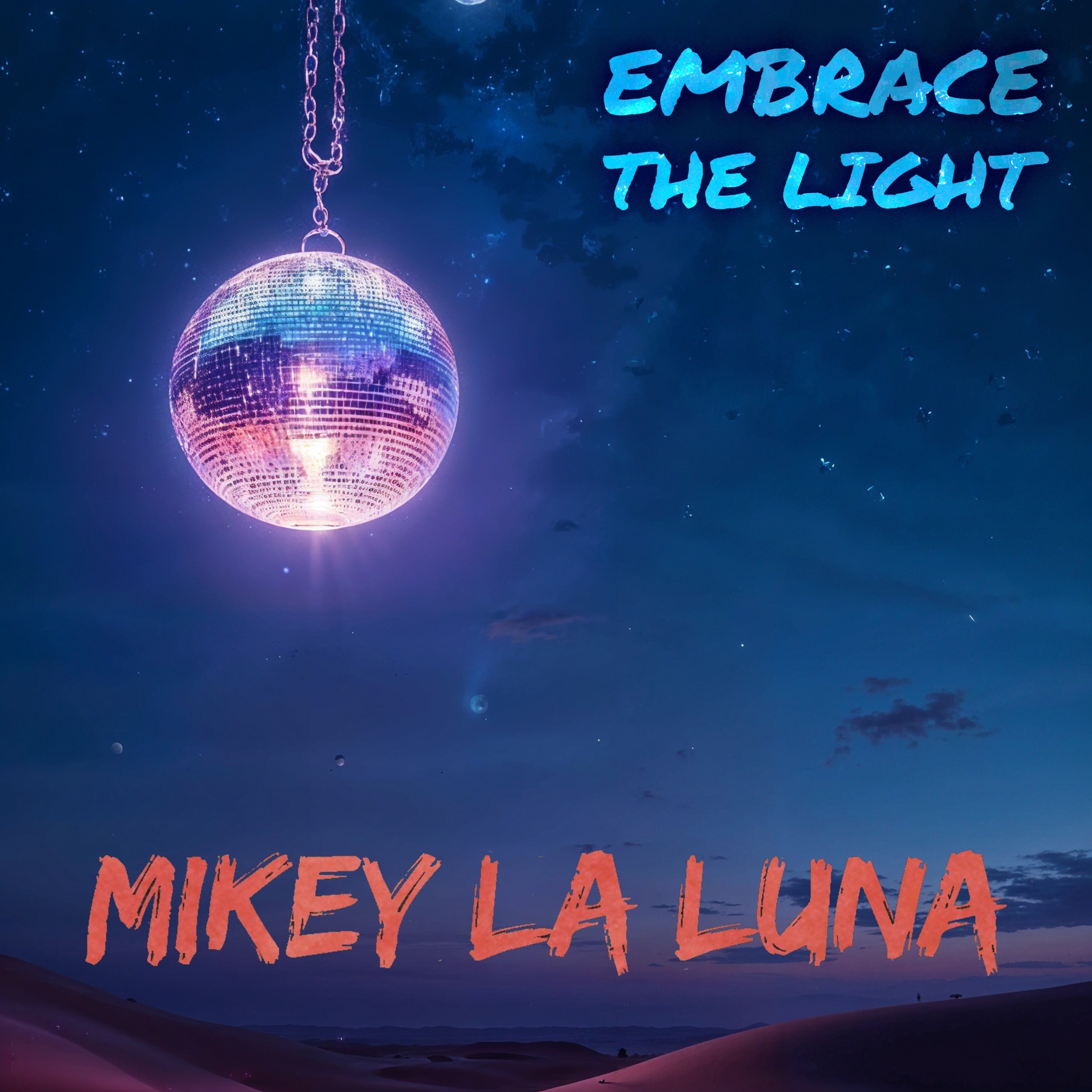 MIKE LA LUNA RELEASES HIS DEBUT EP “EMBRACE THE LIGHT”