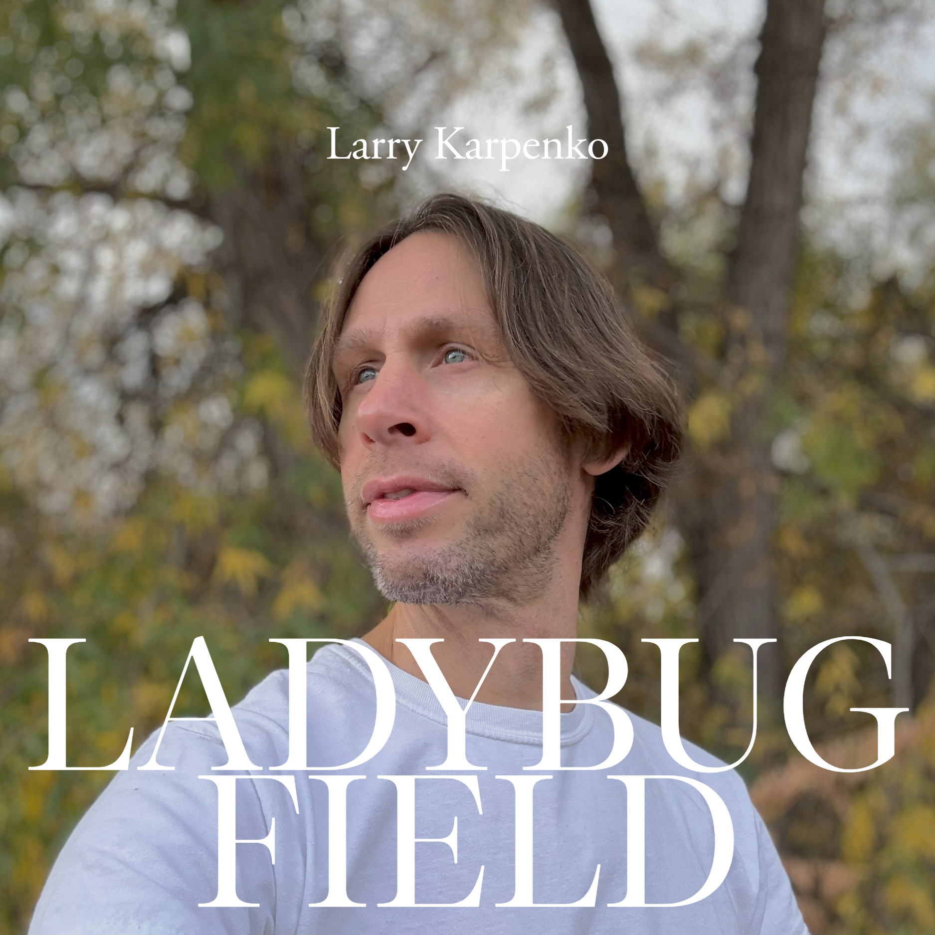 LARRY KARPENKO INVITES US TO BELIEVE AGAIN IN THE BEAUTY OF SIMPLE MOMENTS WITH HIS NEW SONG “LADYBUG FIELD’