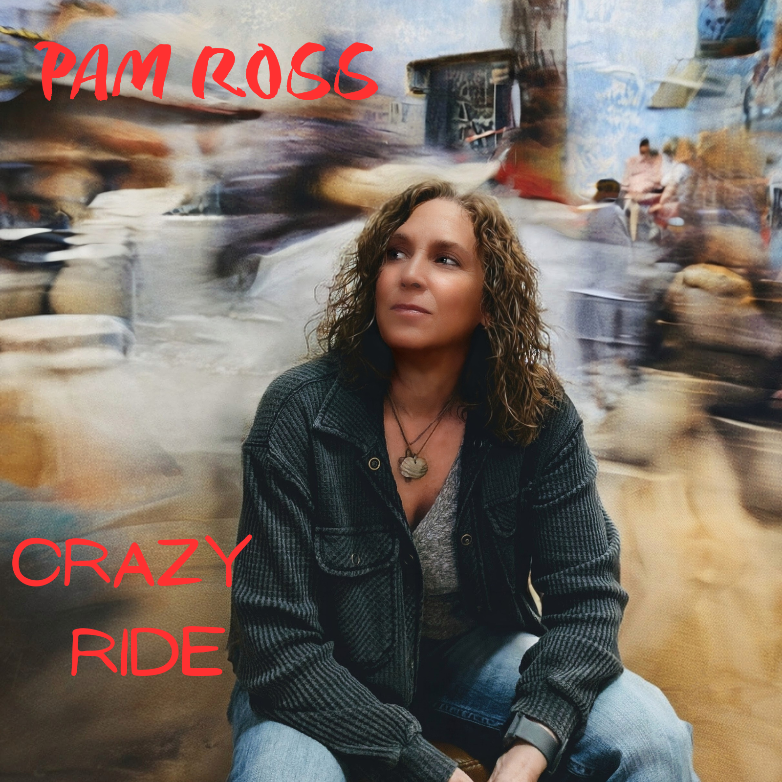 PAM ROSS ENCOURAGES US TO LOVE WHOLEHEARTEDLY WITH HER NEW SONG “CRAZY RIDE”