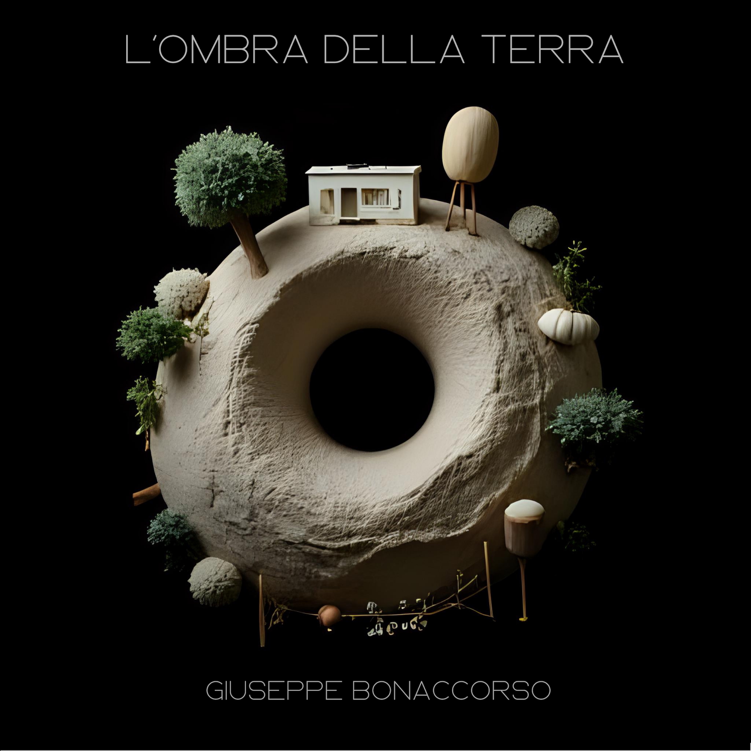 GET THE TASTE OF REFINEMENT AND AVANT GARDE MUSIC IN GIUSEPPE BONACCORSO’S NEW SINGLE “L’OMBRA DELLA TERRA”