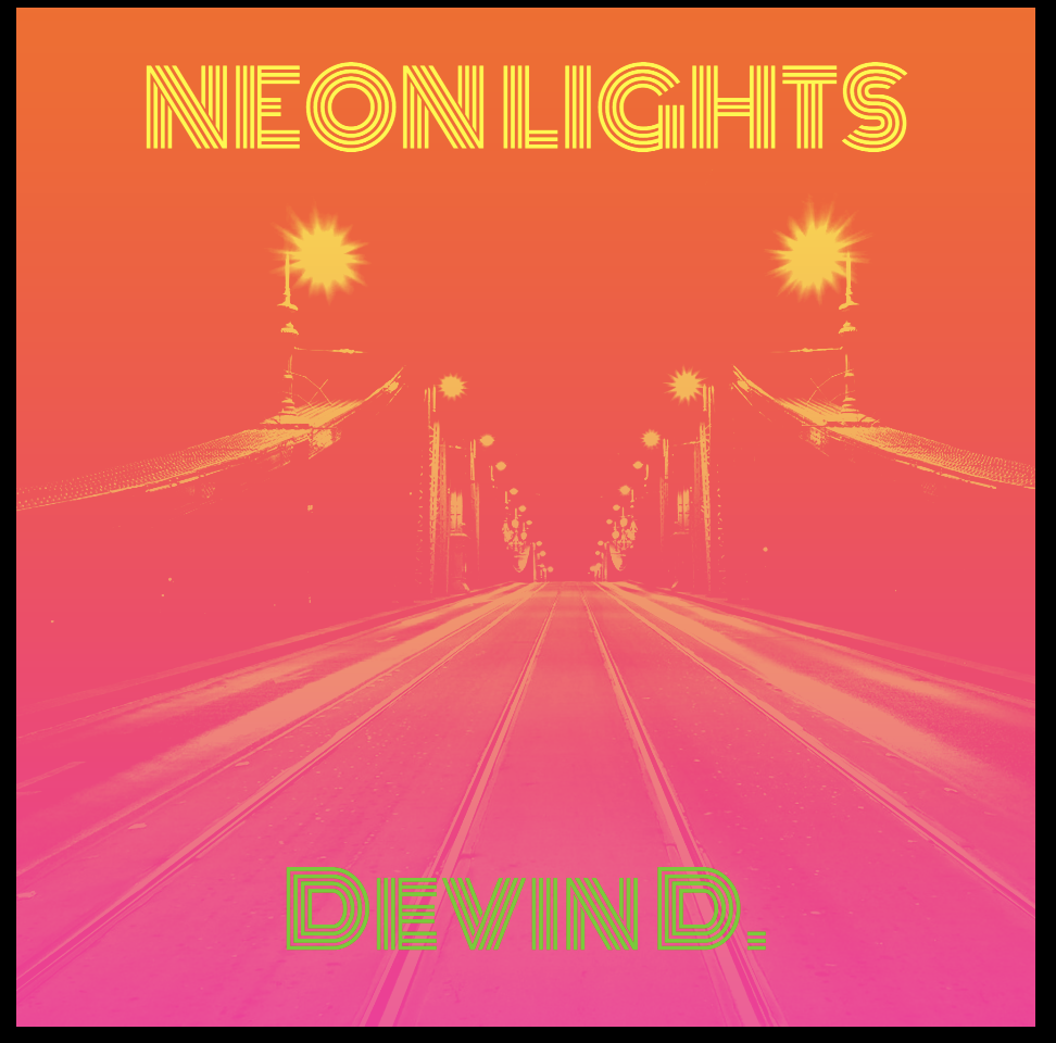 ENJOY THE BEAUTY OF THE NIGHT WITH DEVIN D’S NEW SONG “NEON LIGHTS”