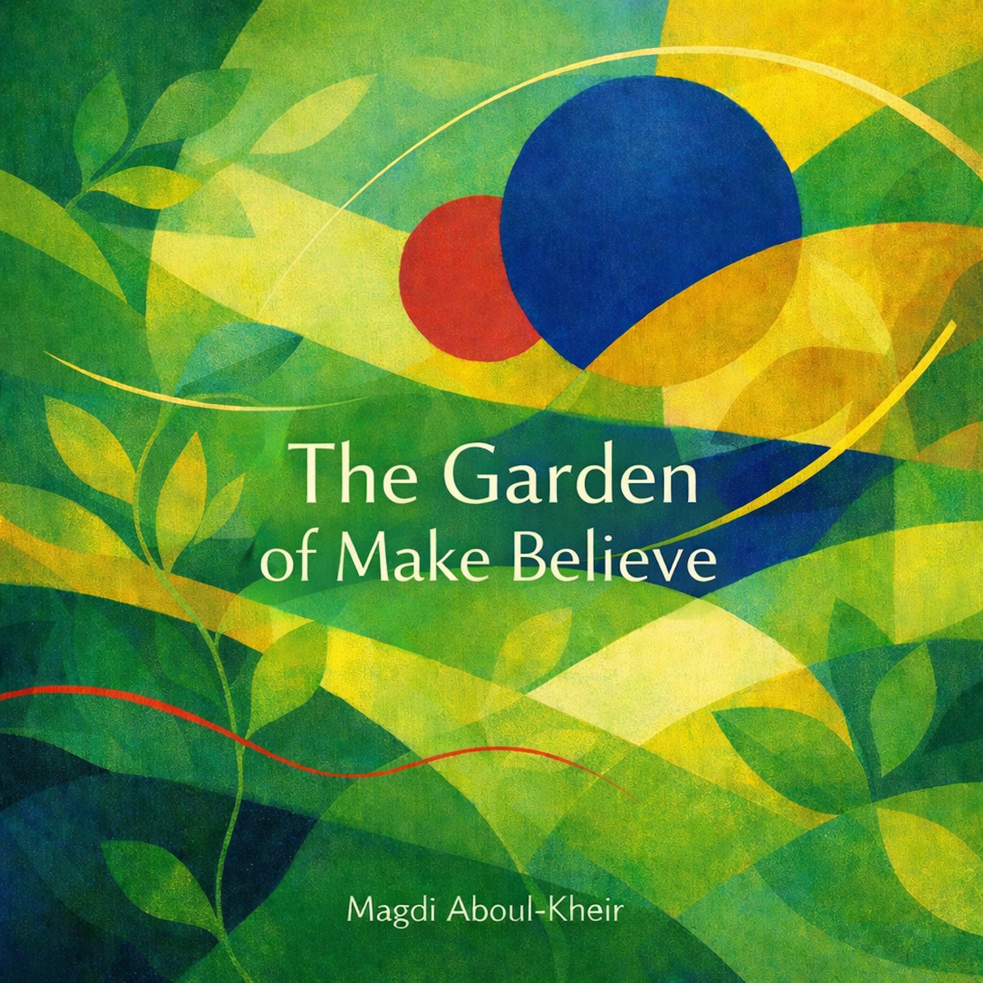 BEYOND WORDS: INSIDE THE SONIC SANCTUARY OF MAGDI ABOUL-KHEIR’S NEW ALBUM “THE GARDEN OF MAKE BELIEVE”