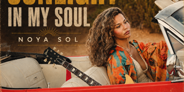 NOYA SOL BURNS BRIGHT WITH “SUNLIGHT IN MY SOUL”