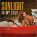 NOYA SOL BURNS BRIGHT WITH “SUNLIGHT IN MY SOUL”