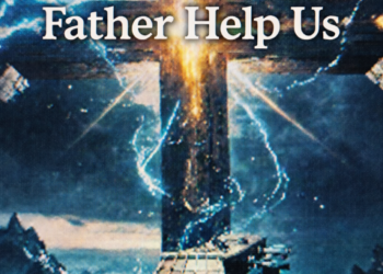 THE ULTIMATE ACT OF FAITH: FOR YOU BROTHER DELIVERS A MASTERPIECE WITH “FATHER HELP US”