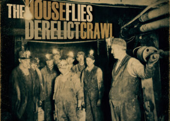 “DERELICT CRAWL” BY THE HOUSE FLIES: THE ANTHEM FOR EVERY GLORIOUS OUTSIDER