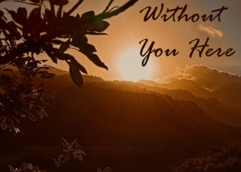 “WITHOUT YOU HERE” BY STARBOARD TO SUNSET IS A MASTERPIECE WRITTEN IN THE TIDES