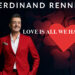 FERDINAND RENNIE RETURNS: WHY “LOVE IS ALL WE HAVE” IS THE TIMELY MASTERPIECE THE WORLD DESPERATELY NEEDS NOW